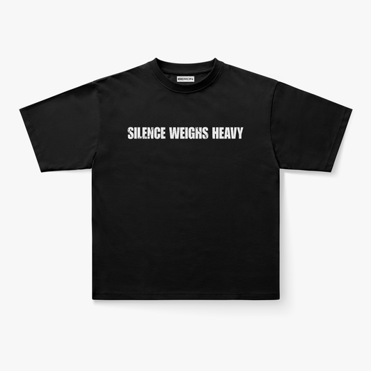 SILENCE WEIGHS HEAVY- Oversized